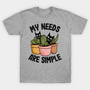 My Needs Are Simple Plants & Cats Gift Gardening Cat Lover T-Shirt